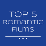 Top 5 Romantic Films