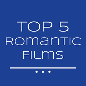 Top 5 Romantic Films